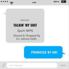 Talkin' My Shit - Quin NFN (Slowed & Chopped)