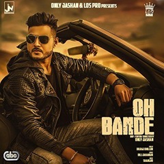 Oh Bande - Dilraj Dhillon