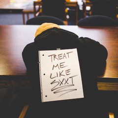 treat me like shit (prod. sean houston)