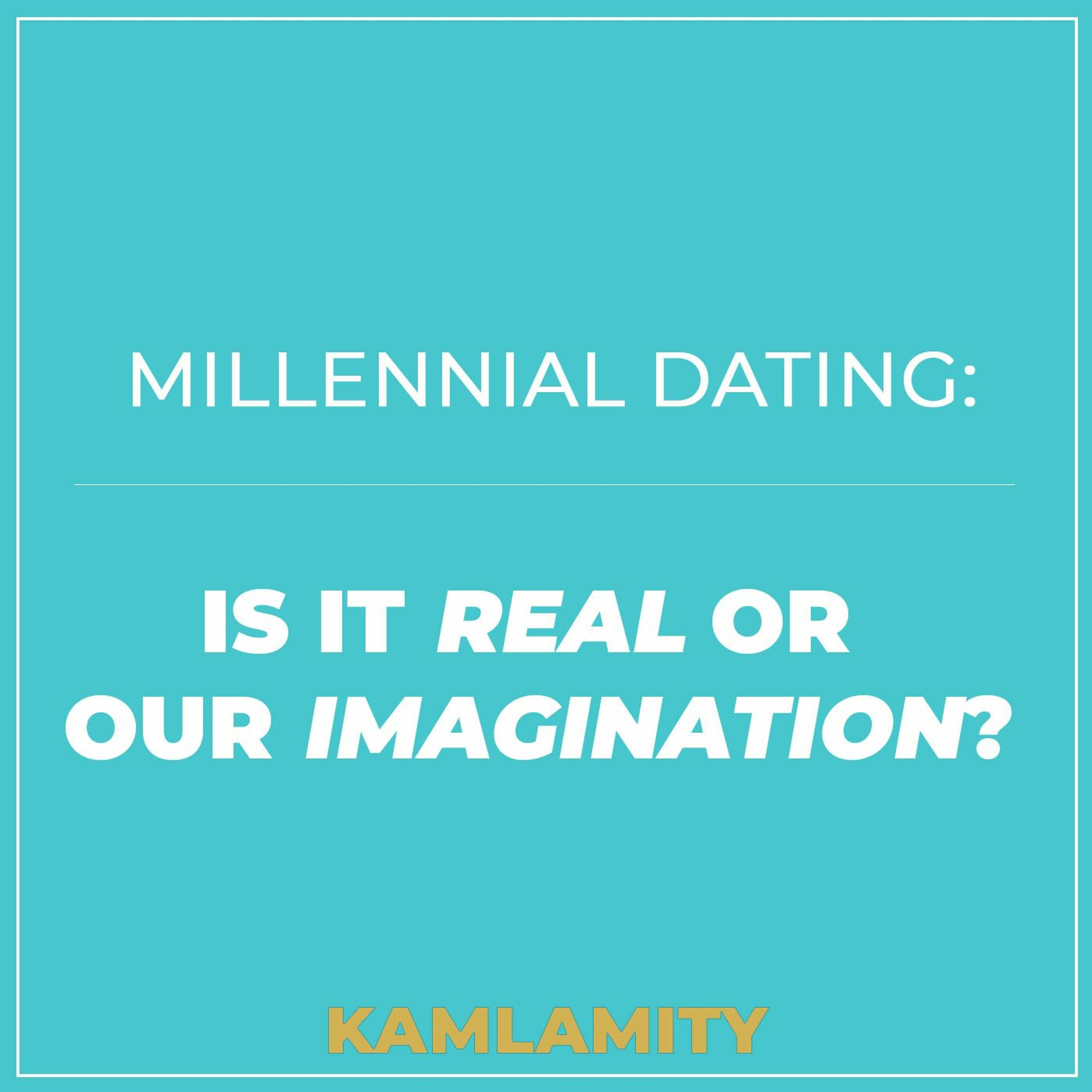 Millennial Dating: Is It Real Or Our Imagination? episode artwork