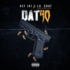 Aly Jai X La Chat "Dat40"