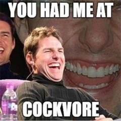 You Had Me At Cockvore
