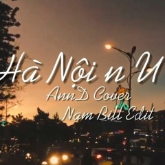 Hanoi n U - AnnD Cover x Nam Bill Edit