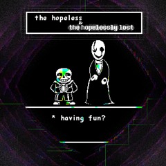 Undertale: Call Of The Void - The Hopeless And The Hopelessly Lost