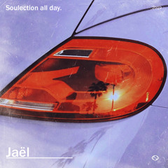 Soulection All Day 2019 ft. JAEL