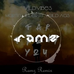 WildVibes & Martin Miller ft. Arild Aas - Far From You (Ramz Remix)