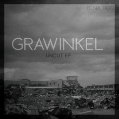 Grawinkel - Uncut EP [DNA007]