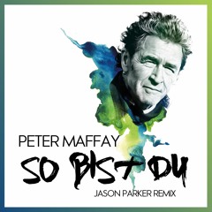 Peter Maffay - So Bist Du (Jason Parker Remix Edit) BUY = FREE XTD DL