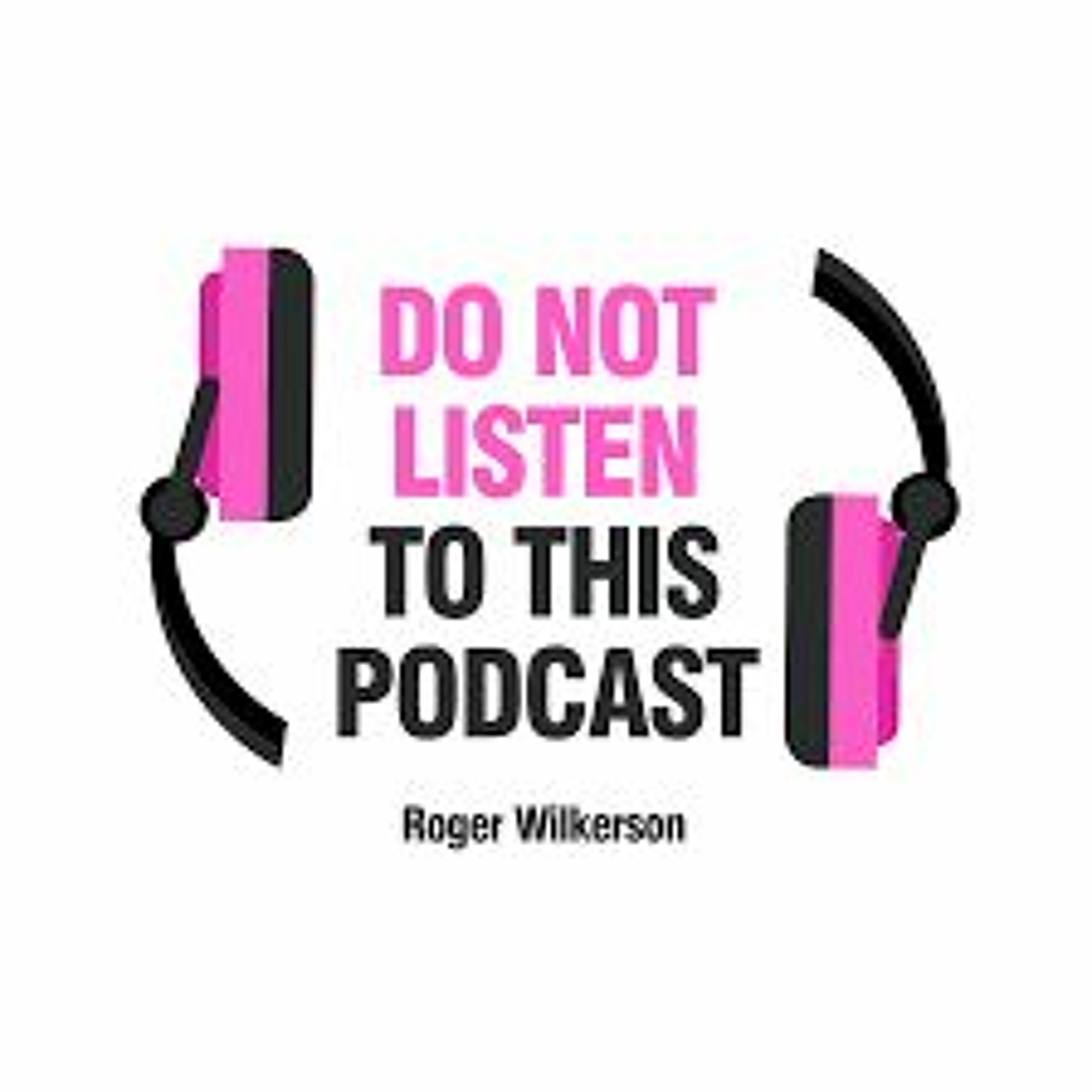 Do Not Listen to This Podcast