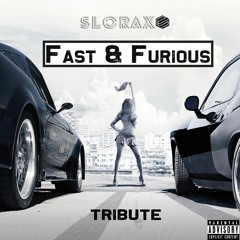 SLORAX - Fast & Furious Tribute (BUY = FREE DOWNLOAD)