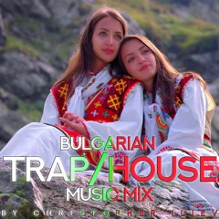 BULGARIAN TRAP HOUSE MUSIC MIX [FREE DOWNLOAD]