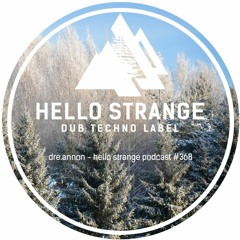 dre.annon - hello strange podcast #368