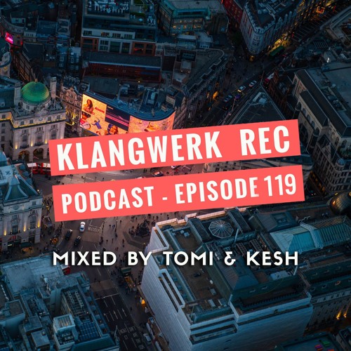 Klangwerk Radio Show - EP119  - Tomi & Kesh (No Radio)