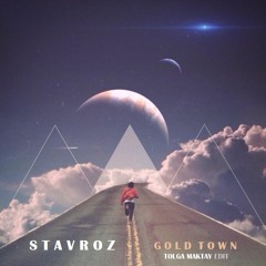 Stavroz - Gold Town (Tolga Maktay Edit)