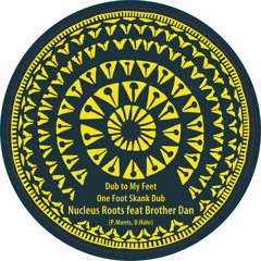 Nucleus Roots feat Brother Dan - One Foot Skank Dub