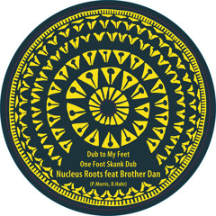 Nucleus Roots feat Brother Dan - One Foot Skank Dub