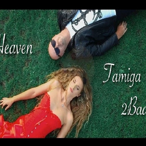 Tamiga & 2Bad - Heaven