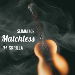 Slimm Zoe -Matchless Freestyle (Feat. Skrilla)