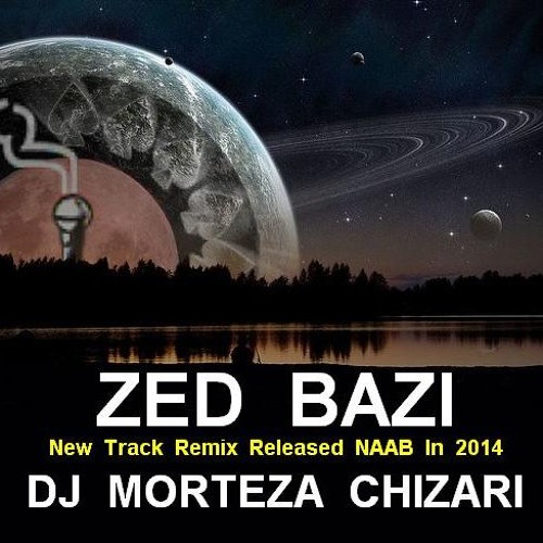 Stream Dj MorTeza Chizari + دی جی مرتضی چیذری Listen to ZedBazi Remix