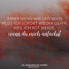 Lea -  Immer Wenn Wir Uns Sehen (SBSTN Remix)