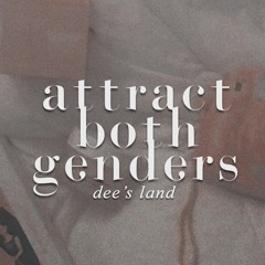 「ｄｅｅ'ｓ」❝ATTRACT BOTH GENDERS❞