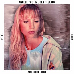Angèle - Victime Des Réseaux (Matter Of Tact Remix)
