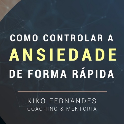 Stream 04 Dicas Para Controlar A Ansiedade De Forma Rápida - Kiko ...