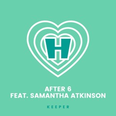 After 6 Feat Samantha Atkinson  - Keeper