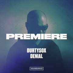 Premiere: Durtysoxxx - Denial [Funk'n Deep]
