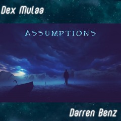 Darren Benz Ft Dex Mulaa - Assumptions