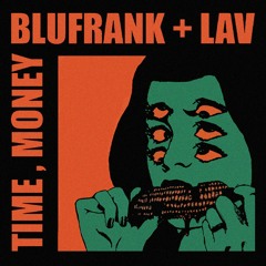 BLUFRANK + Lav - Time, Money