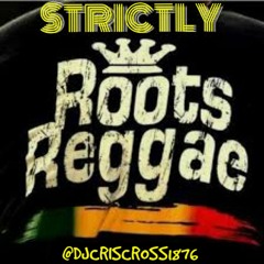 STRICTLY ROOTS REGGAE MIX - @DjCrisCross1876