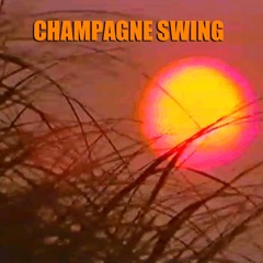 CHAMPAGNE SWING