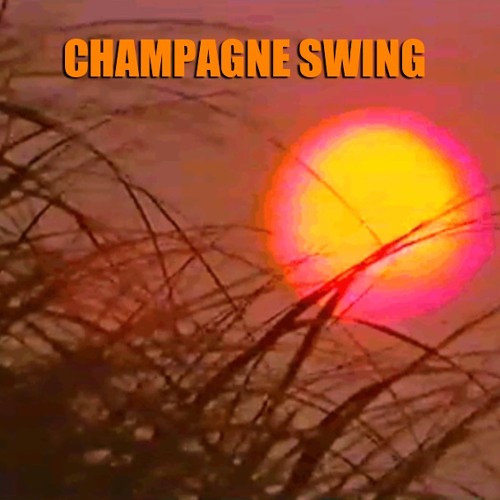 CHAMPAGNE SWING