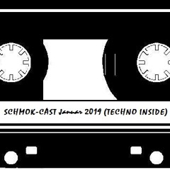 SCHMOK-CAST Januar 2019 (TECHNO INSIDE)