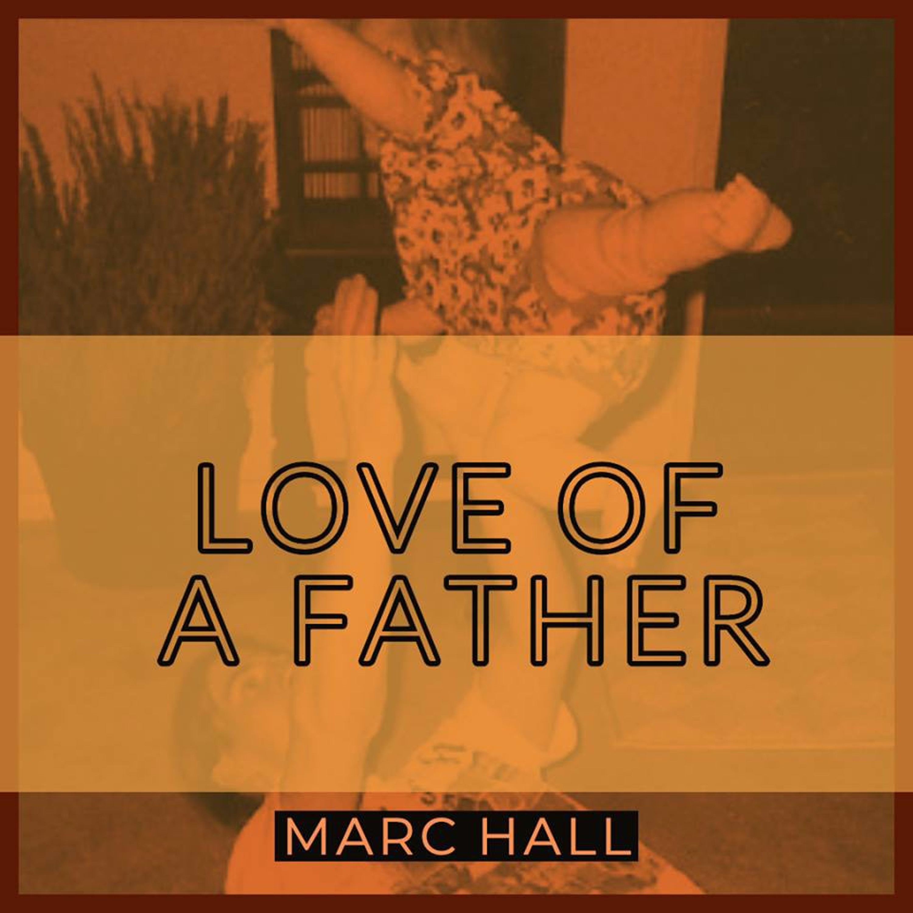 Marc Hall - Love A Father (produced Fat Pockets) episode artwork