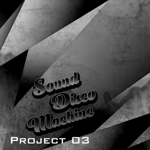 Stream Sound Disco Machine Project3 by soundisco machine Listen