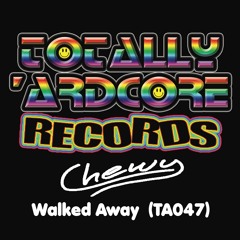 Chewy - Walked Away (TA047) - OUT 15.4.19
