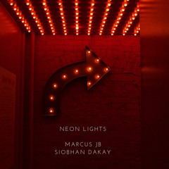 Neon Lights - Marcus JB & Siobhan Dakay