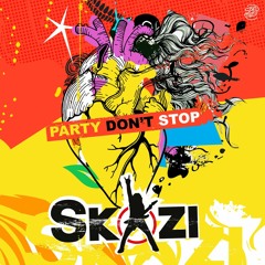 SKAZI - Party Dont Stoip