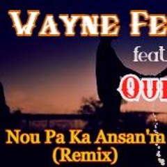 Wayne Ferd - Nou Pa Ka Ansan'm (Remix)ft. Queen MiMi