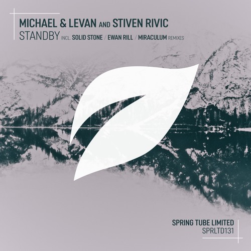 Michael & Levan And Stiven Rivic - Standby (Solid Stone Remix) [Spring Tube]