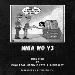 Wise Rich ft Elmo , Odehyie Yeyo , Djokosoft - Nnia Wo Y3