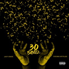 "30 BANDZ" JAY CRUZ(feat. Young Stylzz)
