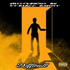 Difficult-Missterious AV Ft. Blacc Ghost
