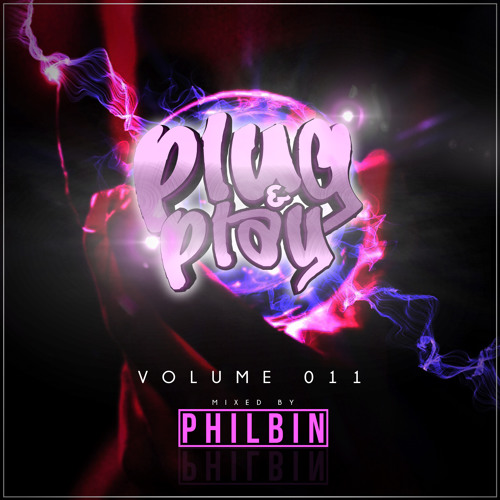 Plug & Play | Volume 011 | Mixed By DJ Philbin