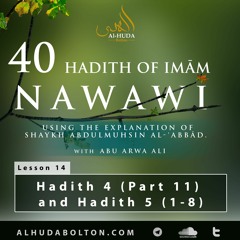 Forty Hadith: Lesson 14 Hadith 4 (Part 11) And Hadith 5 (1 - 8)
