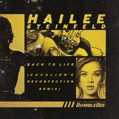 Hailee Steinfeld - Back To Life  (Cavalier's Reconfection Remix)