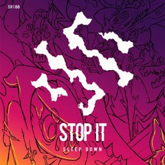 SLEEP DOWN - Stop It