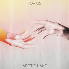 Arctic Lake - For Us (Viga Remix)